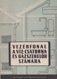 Vezerfonal A Viz- Csatornaes Gazserelok Szamara ( Calauza instalatorului de apa)