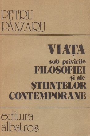 Viata sub privirile filosofie si ale stiintelor contemporane