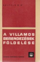 A villamos berendezesek foldelese (Cum se construieste si la ce serveste legatura la pamint in instalatiile el