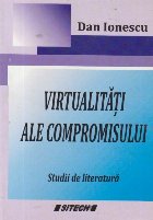 Virtualitati ale compromisului - Studii de literatura