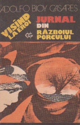 Visind la eroi. Jurnal din Razboiul Porcului