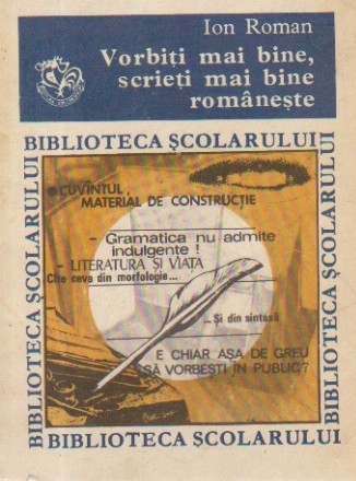 Vorbiti mai bine, scrieti mai bine romaneste (Biblioteca scolarului, clasele V-VIII)