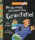 Nu ai vrea sa traiesti fara gravitatie