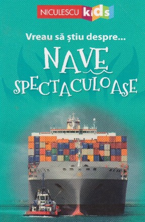 Vreau sa stiu despre ... nave spectaculoase