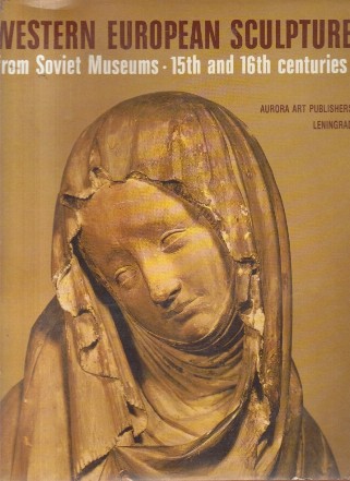 Western European Sculpture, from Soviet Museums - 15th and 16th centuries