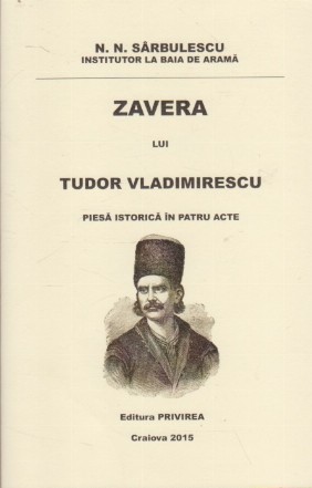 Zavera lui Tudor Vladimirescu - Piesa istorica in patru acte